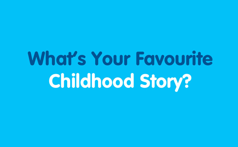 What’s Your Favourite Childhood Story?