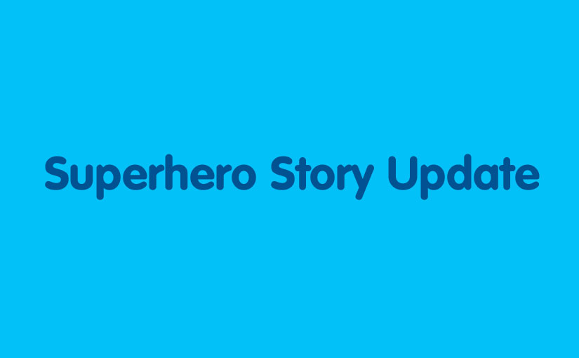 Superhero Story Update